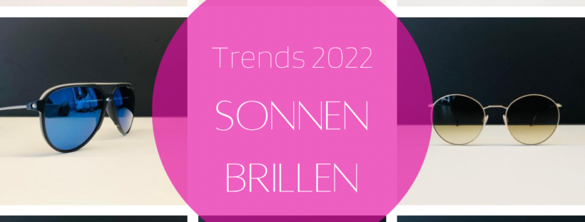 Sonnenbrillen Trends 2022-Augensache-Optiker-Friedberg-Augsburg-Brille-Sonnenbrille-Kontaktlinse